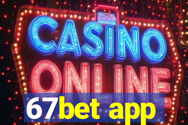 67bet app